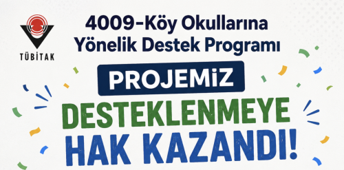 Koordinatörlüğümüzün Projesi TÜBİTAK 4009-Köy Okullarına Yönelik Destek Programı Kapsamında Destek Almaya Hak Kazandı