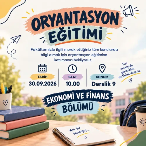 Ekonomi ve Finans Bölümü Oryantasyon Eğitimi(1.Sınıflara Özel)