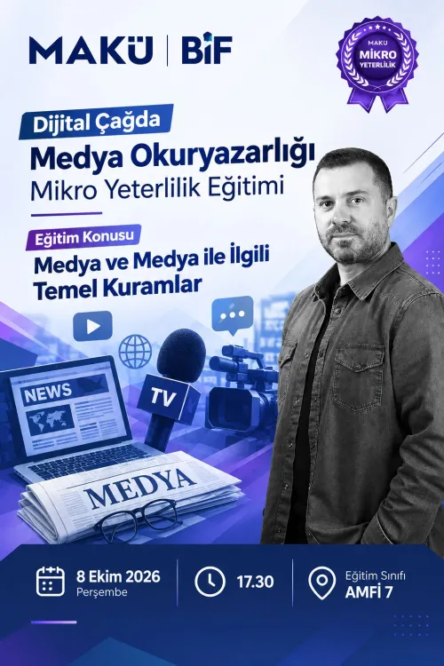 Dijital Çağda Medya Okuryazarlığı Mikro Yeterlilik Eğitimi kapsamında, Dr. Öğr. Üyesi Sayın Serkan ÖZTÜRK tarafından “Medya ve Medya ile İlgili Temel Kuramlar” Eğitimi