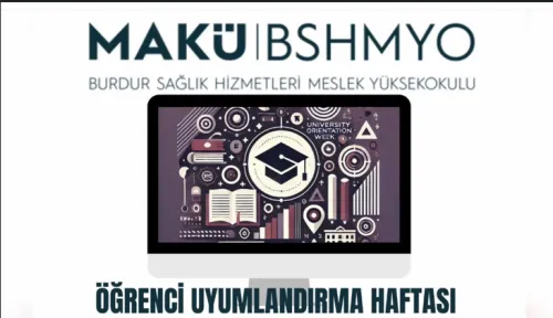 MAKÜ Burdur Sağlık Hizmetleri MYO'da Öğrenci Uyumlandırma Haftası