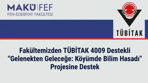 Fakültemizden TÜBİTAK 4009 Destekli "Gelenekten Geleceğe: Köyümde Bilim Hasadı" Projesine Destek