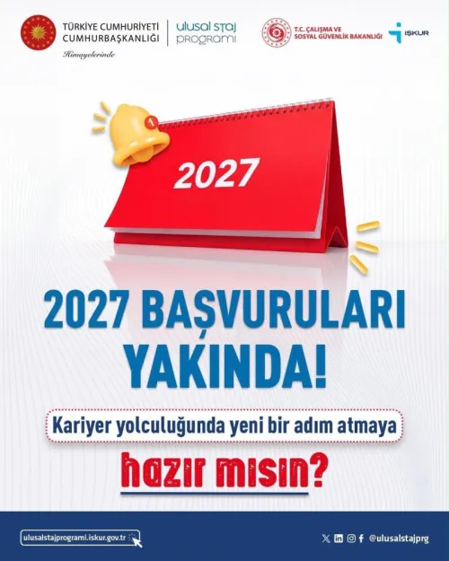 Ulusal Staj Programı 2027 yılı başvuruları yakında başlıyor