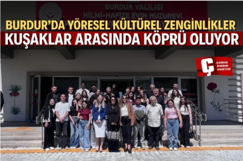YÖRESEL KÜLTÜREL ZENGİNLİKLER KUŞAKLAR ARASINDA KÖPRÜ OLUYOR